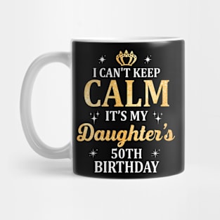 Calm It's My Daughter's 50th Birthday Party Mug